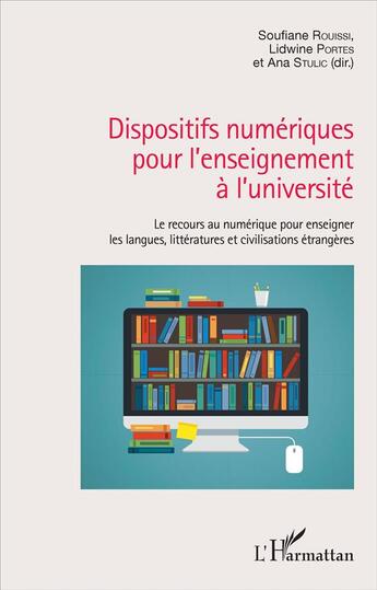 Couverture du livre « Dispositifs numériques pour l'enseignement à l'université ; le recours au numérique pour enseigner les langues, les littératures et civilisations étrangères » de Soufiane Rouissi et Lidwine Portes et Ana Stulic aux éditions L'harmattan