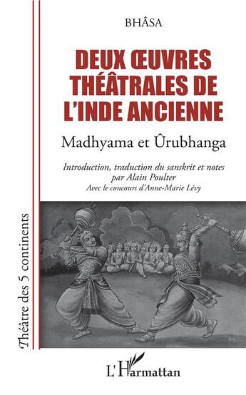 Couverture du livre « Deux oeuvres théâtrales de l'inde ancienne : Madhyama et Urubhanga » de Bhasa aux éditions L'harmattan