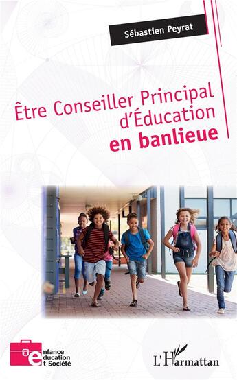 Couverture du livre « Être conseiller principal d'education en banlieue » de Sebastien Peyrat aux éditions L'harmattan