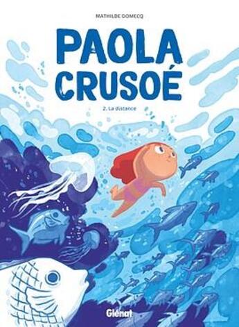 Couverture du livre « Paola Crusoé Tome 2 : la distance » de Mathilde Domecq aux éditions Glenat