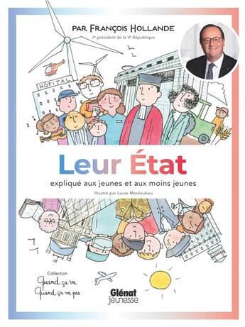 Couverture du livre « Quand ça va, quand ça va pas ; leur Etat expliqué aux jeunes et aux moins jeunes » de Laure Monloubou et Francois Hollande aux éditions Glenat Jeunesse