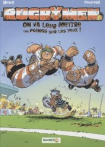 Couverture du livre « Les rugbymen T.1 ; on va leur mettre les poings sur les yeux ! » de Beka et Poupard aux éditions Bamboo