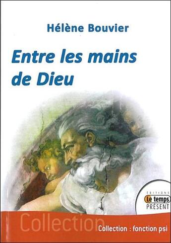 Couverture du livre « Entre les mains de Dieu » de Helene Bouvier aux éditions Temps Present