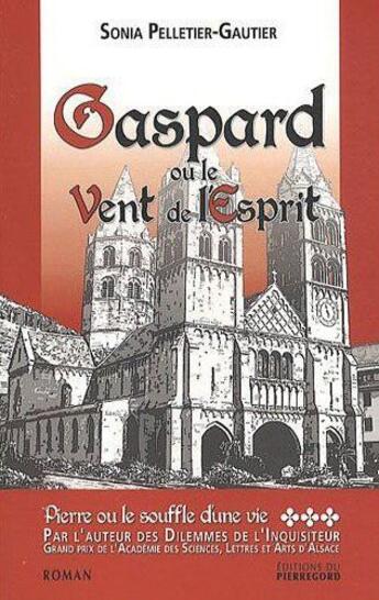 Couverture du livre « Pierre ou le souffle d'une vie t.3 ; Gaspard ou le vent de l'esprit » de Sonia Pelletier-Gautier aux éditions Pierregord