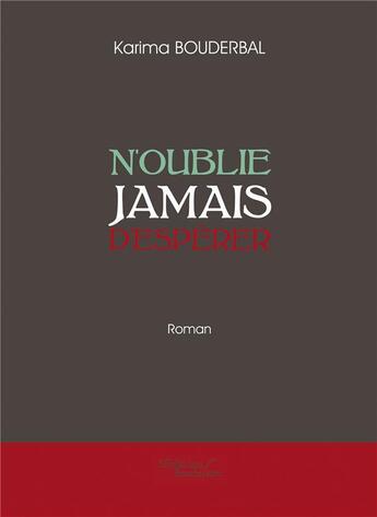 Couverture du livre « N'oublie jamais d'espérer » de Karima Bouderbal aux éditions Baudelaire