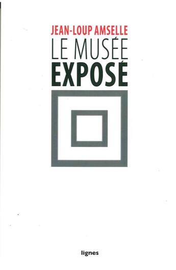 Couverture du livre « Le musée expose » de Jean-Loup Amselle aux éditions Nouvelles Lignes