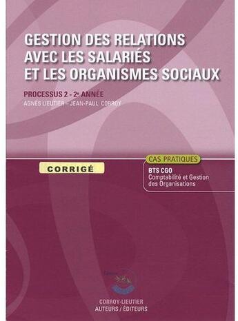 Couverture du livre « Gestion des relations avec les salariés et les organismes sociaux ; processus 2 ; BTS CGO ; 2ème année ; pochette corrigé » de Agnes Lieutier aux éditions Corroy