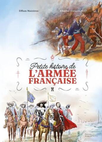 Couverture du livre « Petite histoire de l'armée française » de Efflam Maizieres et Charles-Francois Ngo aux éditions Editions Pierre De Taillac