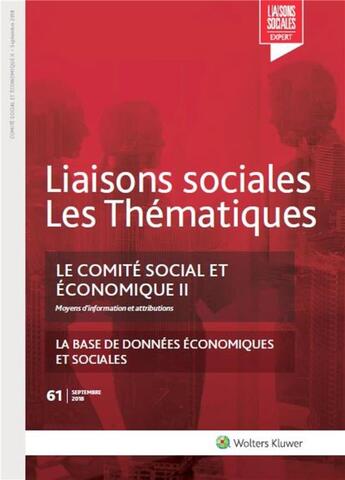 Couverture du livre « Le comite social et economique ii - n 61 septembre 2018 - moyens d'information et attributions. la b » de Lefrancois/Benoist aux éditions Liaisons