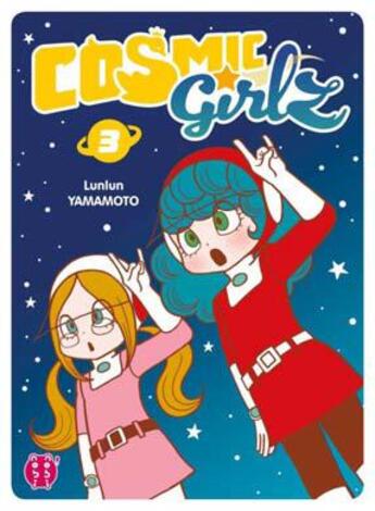 Couverture du livre « Cosmic girlz Tome 3 » de Lunlun Yamamoto aux éditions Nobi Nobi