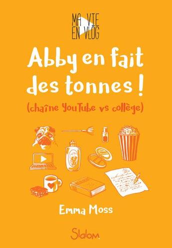 Couverture du livre « Ma vie en vlog Tome 2 : Abby en fait des tonnes ! (chaîne YouTube vs collège) » de Emma Moss aux éditions Slalom