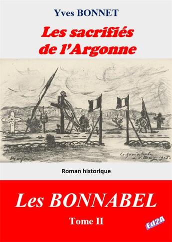 Couverture du livre « Les sacrifiés de l'Argonne : Cycle littéraire Les BONNABEL - Tome II » de Yves Bonnet aux éditions Auteurs D'aujourd'hui