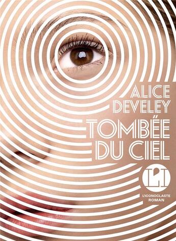 Couverture du livre « Tombée du ciel » de Alice Develey aux éditions L'iconoclaste