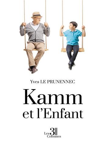 Couverture du livre « Kamm et l'Enfant » de Yves Le Prunennec aux éditions Les Trois Colonnes