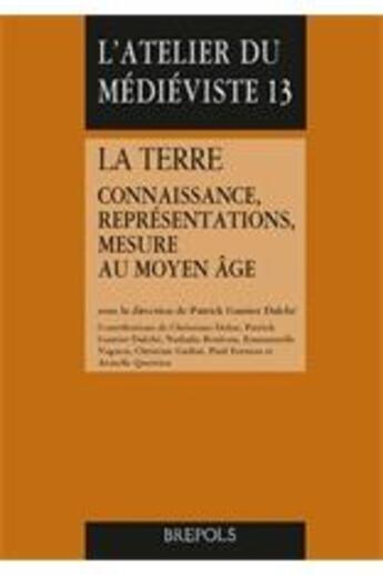 Couverture du livre « La terre ; connaissance, représentations, mesure au Moyen Age » de  aux éditions Brepols