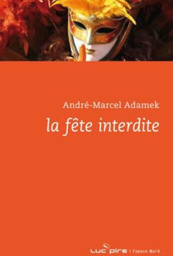 Couverture du livre « La fête interdite » de André-Marcel Adamek aux éditions Espace Nord