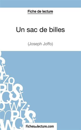 Couverture du livre « Un sac de billes, de Joseph Joffo ; analyse complète de l'oeuvre » de Alexandre Oudent aux éditions Fichesdelecture.com