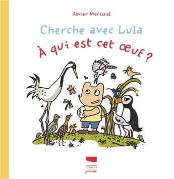 Couverture du livre « Cherche avec lula. a qui est cet uf ? » de Javier Mariscal aux éditions Delachaux & Niestle