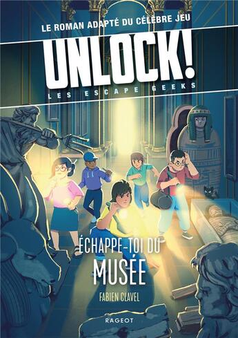 Couverture du livre « Unlock ! les escape geeks t.3 : échappe-toi du musée » de Fabien Clavel aux éditions Rageot