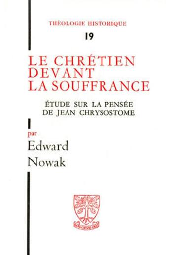 Couverture du livre « TH n°19 - Le chrétien devant la souffrance - Etude sur la pensée de Jean Chrysostome » de Edward Nowak aux éditions Beauchesne