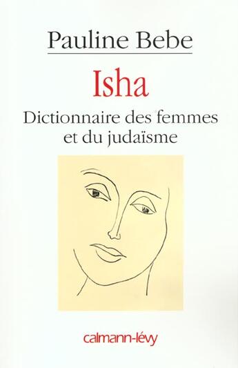 Couverture du livre « Isha ; dictionnaire des femmes et du judaïsme » de Pauline Bebe aux éditions Calmann-levy