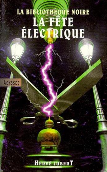 Couverture du livre « La bibliothèque noire ; la fête électrique » de Hervé Jubert aux éditions Editions Du Masque