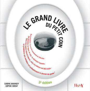 Couverture du livre « Le grand livre du petit coin (3ème édition) » de Sabine Bourgey et Sophie Horay aux éditions Horay