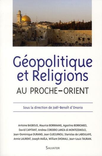 Couverture du livre « Géopolitique et religions au proche-orient » de Joel-Benoit D'Onorio aux éditions Salvator