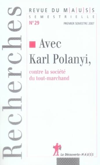 Couverture du livre « Avec Karl Polanyi, contre la société du tout-marchand » de Revue Du M.A.U.S.S. aux éditions La Decouverte
