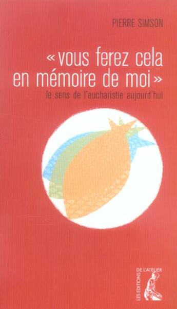 Couverture du livre « Vous ferez cela en memoire de moi- le sens de l'eucharistie » de Pierre Simson aux éditions Editions De L'atelier