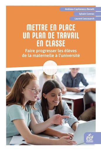 Couverture du livre « Mettre en place un plan de travail en classe : Faire progresser les élèves de la maternelle à l'université » de Laurent Lescouarch et Sylvain Connac et Andreea Capitanescu aux éditions Esf