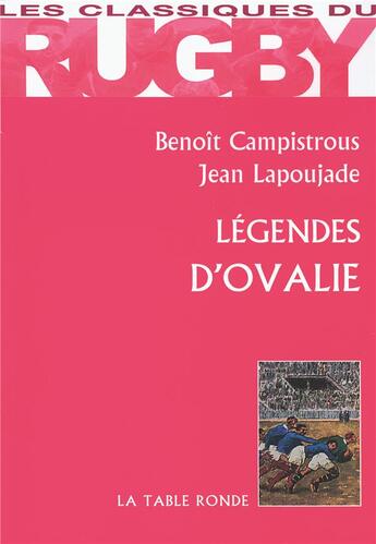 Couverture du livre « Légendes d'ovalie » de Campistrous/Lapoujad aux éditions Table Ronde