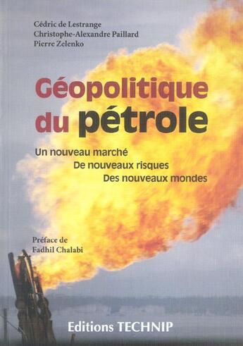 Couverture du livre « Geopolitique du petrole » de Christophe-Alexandre Paillard et Pierre Zelenko et Cedric De Lestrange aux éditions Technip