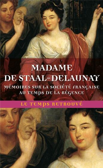 Couverture du livre « Mémoires sur la société française au temps de la Régence » de Marguerite Jeanne De Staal-Delaunay aux éditions Mercure De France