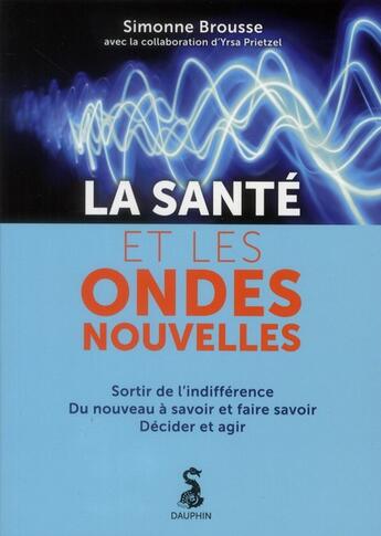 Couverture du livre « La santé et les ondes nouvelles » de Daniel Kieffer et Brousse Simonne et Prietzel Yrsa, Glaise, Regis aux éditions Dauphin