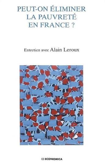 Couverture du livre « PEUT-ON ELIMINER LA PAUVRETE EN FRANCE » de Leroux/Alain aux éditions Economica