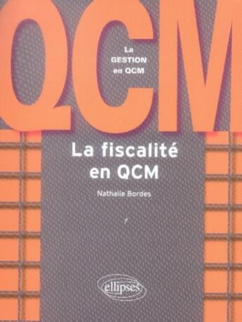 Couverture du livre « La fiscalité en qcm » de Bordes aux éditions Ellipses