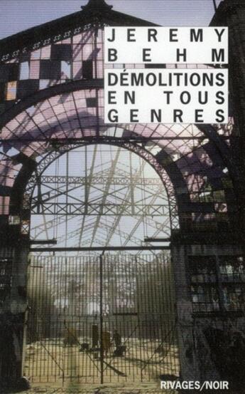 Couverture du livre « Démolitions en tous genres » de Jeremy Behm aux éditions Rivages