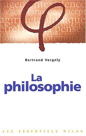 Couverture du livre « Philosophie (La) » de Vergely-B aux éditions Milan