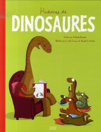 Couverture du livre « Histoires de dinosaures » de Dargent+Corazza+Le-H aux éditions Milan