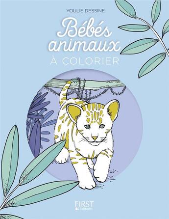 Couverture du livre « Bébés animaux à colorier » de Youlie Dessine aux éditions First