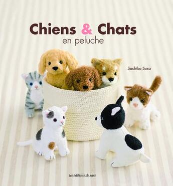 Couverture du livre « Chiens et chats en peluche » de Sachiko Susa aux éditions De Saxe