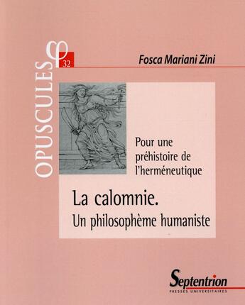 Couverture du livre « La calomnie ; un philosophème humaniste ; pour une préhistoire de l'hermeneutique » de Mariani Zini Fosca aux éditions Pu Du Septentrion