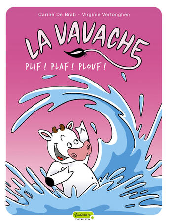 Couverture du livre « La vavache Tome 1 ; plif ! plaf ! plouf ! » de De Brab et Swinnen et Virginie Vertonghen aux éditions Dupuis