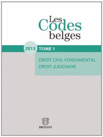 Couverture du livre « Les codes belges. t.1 ; droit civil fondamental ; droit judiciaire (édition 2012) » de  aux éditions Bruylant