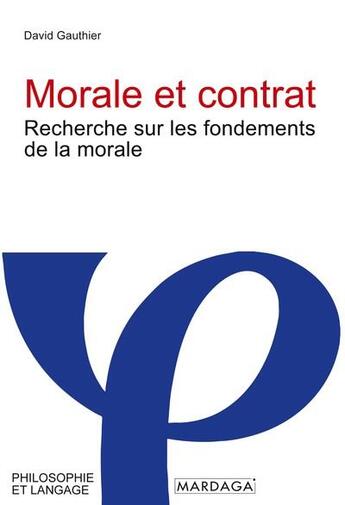 Couverture du livre « Morale et contrat : recherche sur les fondements de la morale » de Gauthier David aux éditions Mardaga Pierre