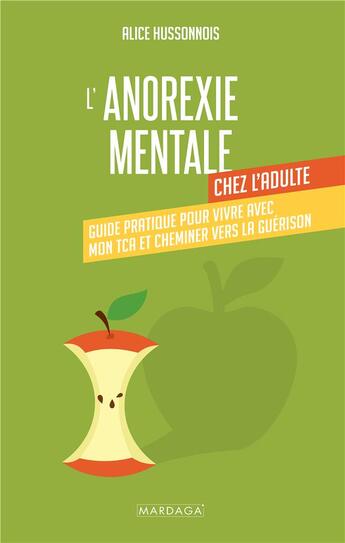 Couverture du livre « L'anorexie mentale chez l'adulte : Guide pratique pour vivre avec mon TCA et cheminer vers la guérison » de Alice Hussonnois aux éditions Mardaga Pierre