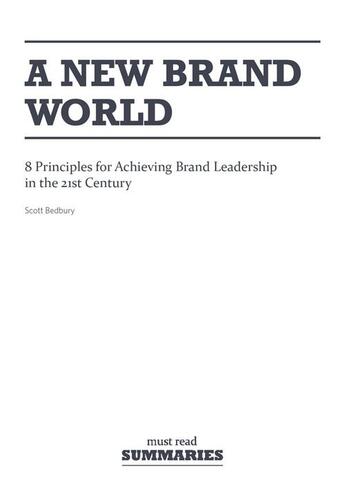 Couverture du livre « Summary: A New Brand World (review and analysis of Bedbury's Book) » de Businessnews Publish aux éditions Business Book Summaries