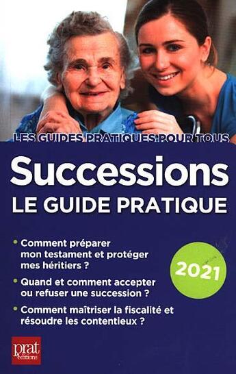 Couverture du livre « Successions ; le guide pratique (édition 2021) » de Sylvie Dibos-Lacroux et Michele Auteuil aux éditions Prat Editions