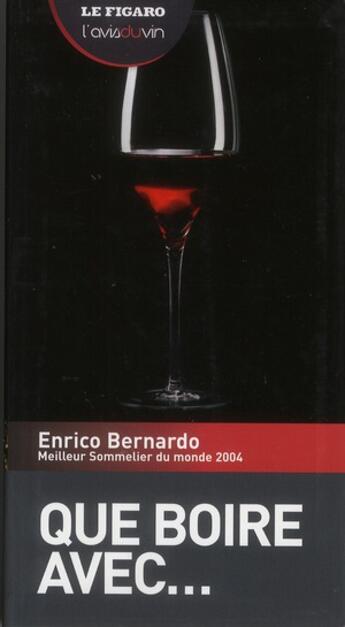 Couverture du livre « Que boire avec... » de Enrico Bernardo et Alain Sarraute aux éditions Societe Du Figaro